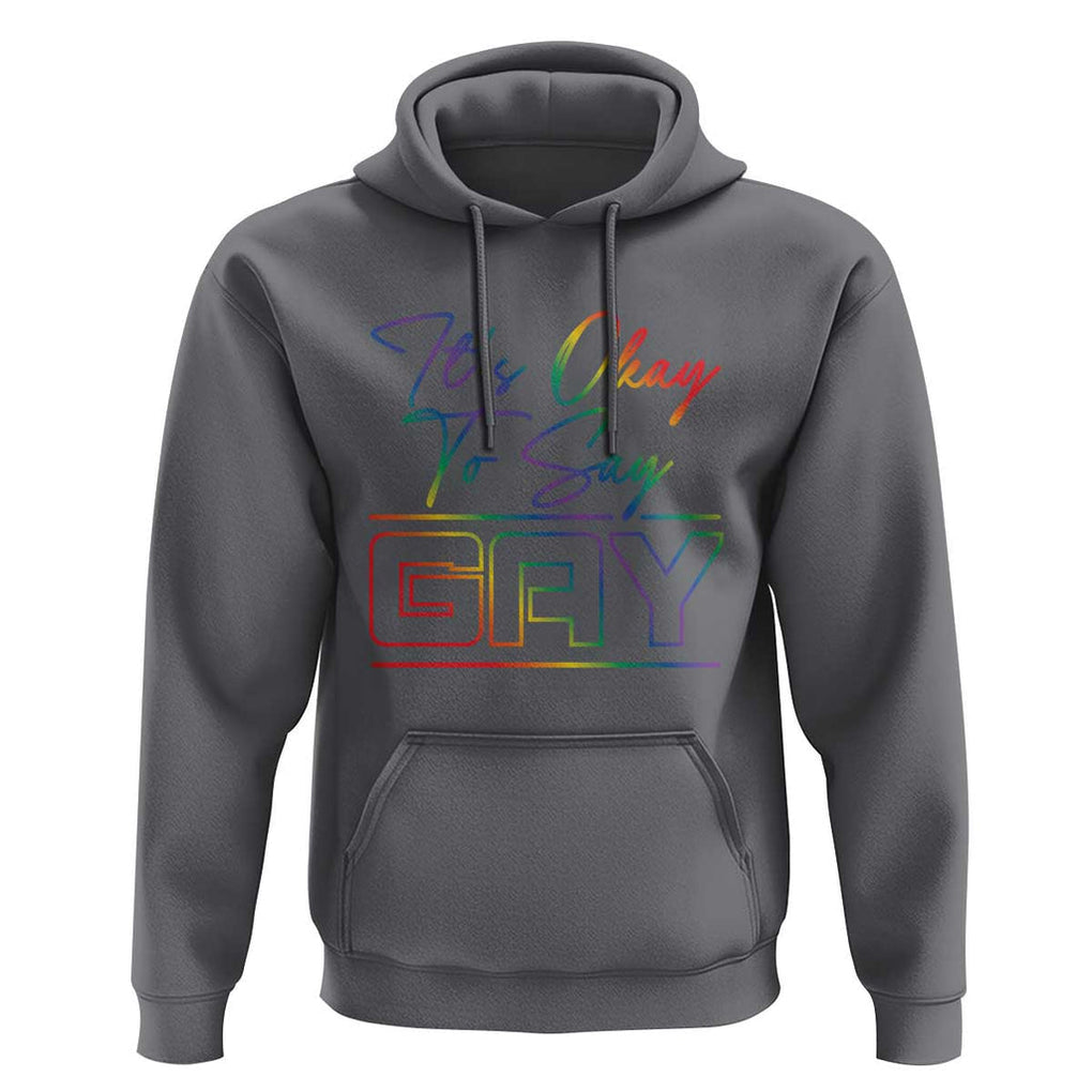 Its Ok To Say Gay Come Out Hoodie TS09 Charcoal Print Your Wear