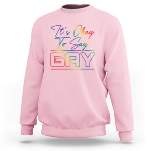 Its Ok To Say Gay Come Out Sweatshirt TS09 Light Pink Print Your Wear