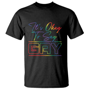 Its Ok To Say Gay Come Out T Shirt TS09 Black Print Your Wear