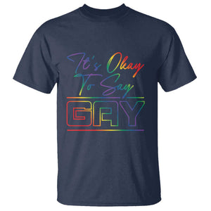 Its Ok To Say Gay Come Out T Shirt TS09 Navy Print Your Wear