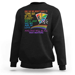 LGBT One Day We Won't Have To Come Out Of The Closet Sweatshirt TS09 Black Print Your Wear