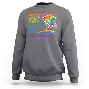 LGBT One Day We Won't Have To Come Out Of The Closet Sweatshirt TS09 Charcoal Print Your Wear