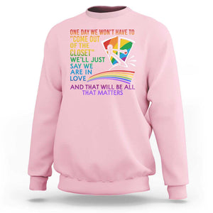 LGBT One Day We Won't Have To Come Out Of The Closet Sweatshirt TS09 Light Pink Print Your Wear