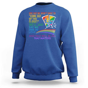 LGBT One Day We Won't Have To Come Out Of The Closet Sweatshirt TS09 Royal Blue Print Your Wear