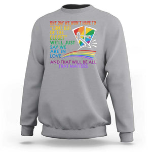 LGBT One Day We Won't Have To Come Out Of The Closet Sweatshirt TS09 Sport Gray Print Your Wear