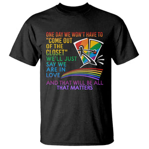 LGBT One Day We Won't Have To Come Out Of The Closet T Shirt TS09 Black Print Your Wear