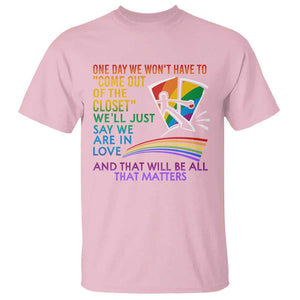 LGBT One Day We Won't Have To Come Out Of The Closet T Shirt TS09 Light Pink Print Your Wear