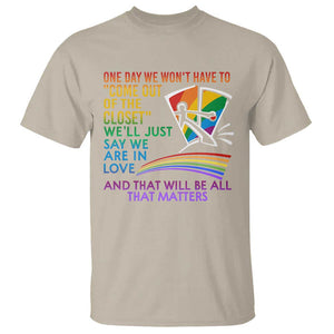 LGBT One Day We Won't Have To Come Out Of The Closet T Shirt TS09 Sand Print Your Wear