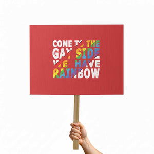 LGBT Come Out Protest Sign Come To The Gay Side We Have Rainbow TS09 Horizontal 18" × 24" Red Print Your Wear