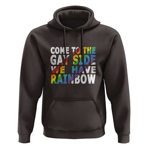 LGBT Come Out Hoodie Come To The Gay Side We Have Rainbow TS09 Dark Chocolate Print Your Wear