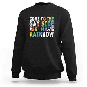 LGBT Come Out Sweatshirt Come To The Gay Side We Have Rainbow TS09 Black Print Your Wear