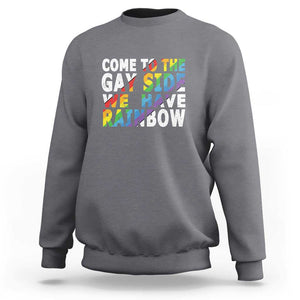 LGBT Come Out Sweatshirt Come To The Gay Side We Have Rainbow TS09 Charcoal Print Your Wear