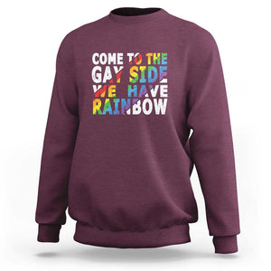 LGBT Come Out Sweatshirt Come To The Gay Side We Have Rainbow TS09 Maroon Print Your Wear