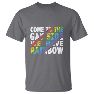 LGBT Come Out T Shirt Come To The Gay Side We Have Rainbow TS09 Charcoal Print Your Wear