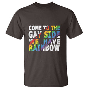 LGBT Come Out T Shirt Come To The Gay Side We Have Rainbow TS09 Dark Chocolate Print Your Wear