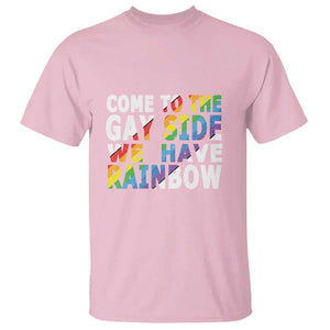 LGBT Come Out T Shirt Come To The Gay Side We Have Rainbow TS09 Light Pink Print Your Wear