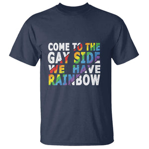 LGBT Come Out T Shirt Come To The Gay Side We Have Rainbow TS09 Navy Print Your Wear