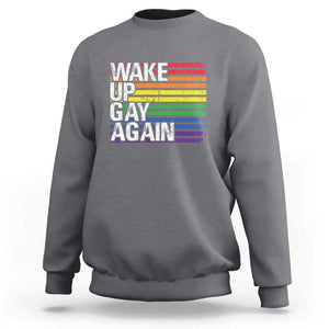 Funny LGBT Pride Sweatshirt Wake Up Gay Again TS09 Charcoal Print Your Wear