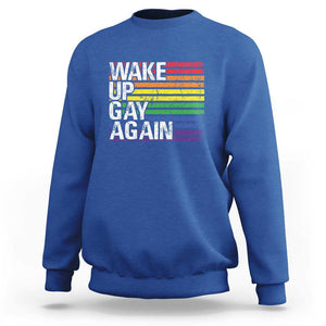 Funny LGBT Pride Sweatshirt Wake Up Gay Again TS09 Royal Blue Print Your Wear