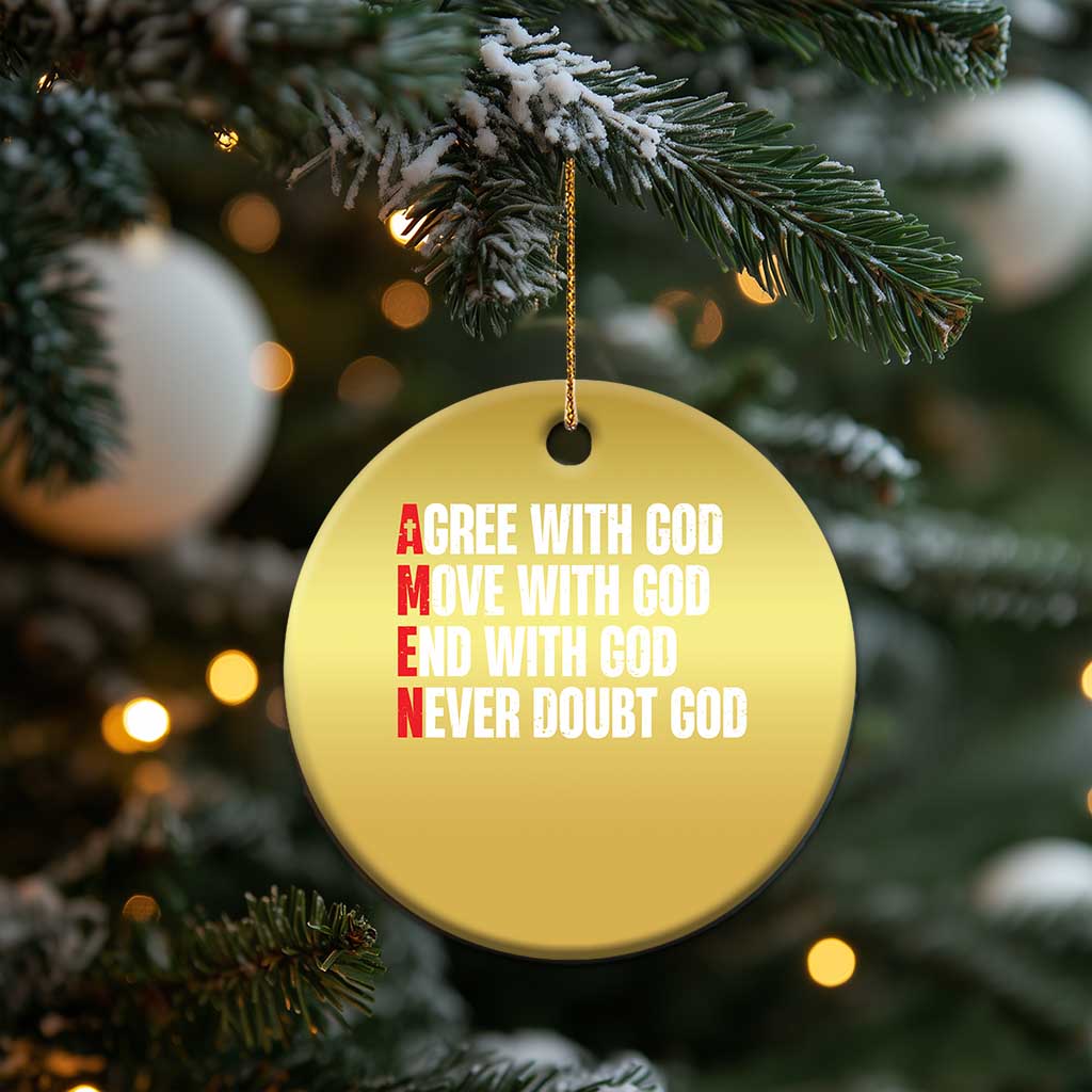 Christian Christmas Ornament Amen Agree Move End With God Never Doubt God TS09 Print Your Wear