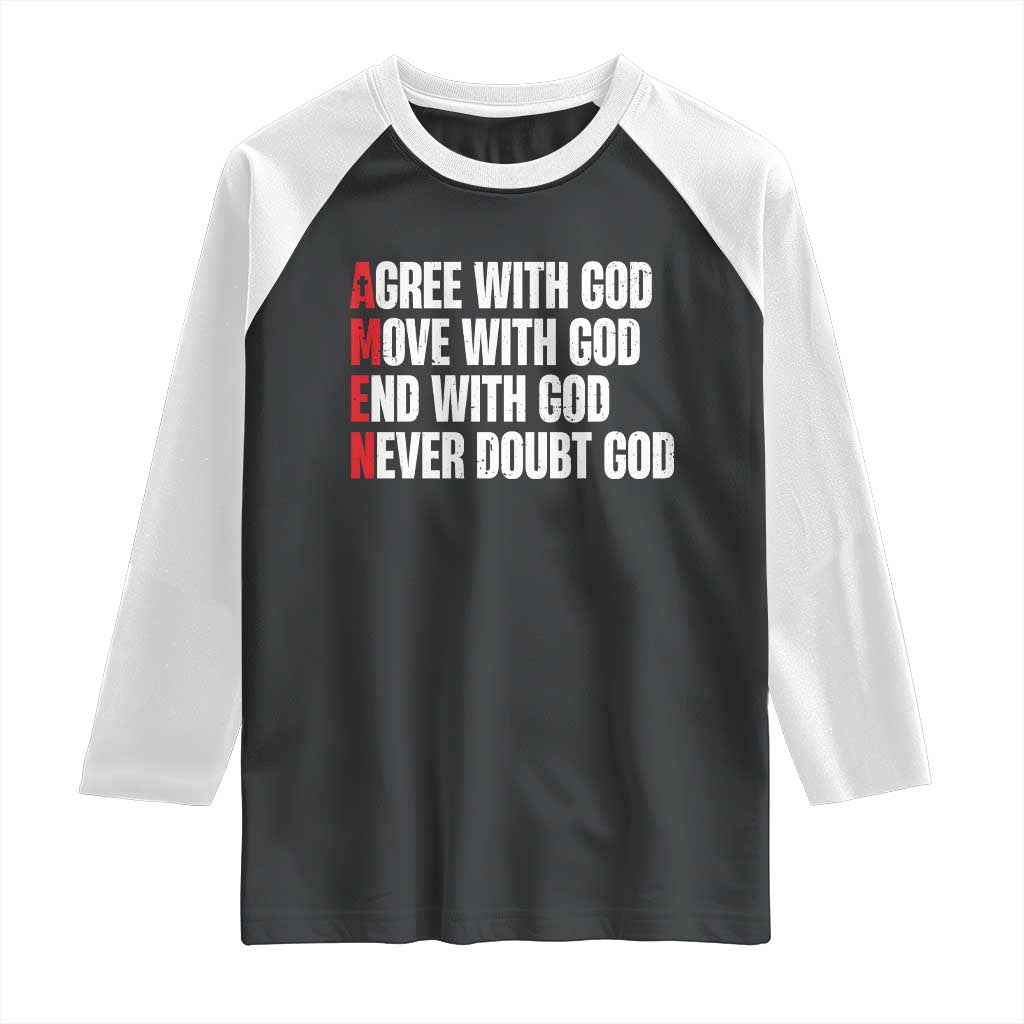 Christian Raglan Shirt Amen Agree Move End With God Never Doubt God TS09 Black White Print Your Wear