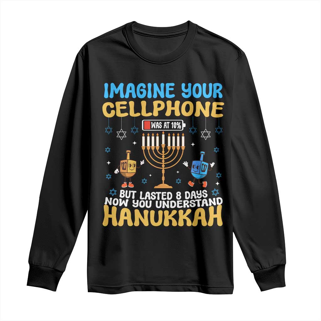 Funny Hanukkah Long Sleeve Shirt Imagine Cellphone Was At 10 Percent TS09 Black Print Your Wear