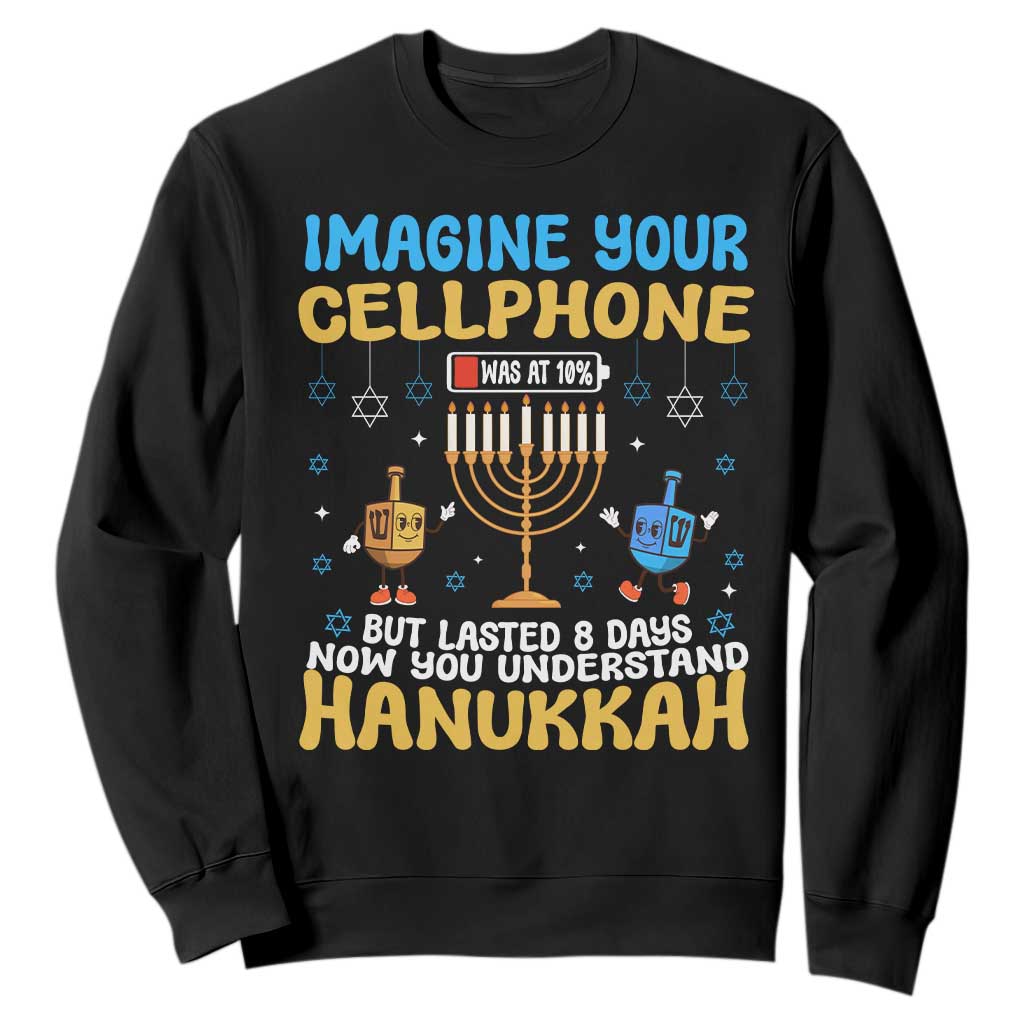 Funny Hanukkah Sweatshirt Imagine Cellphone Was At 10 Percent TS09 Black Print Your Wear