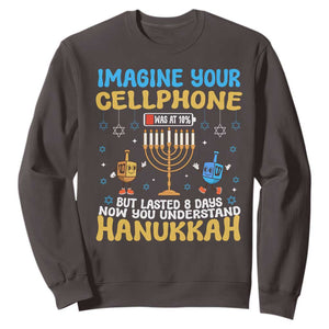 Funny Hanukkah Sweatshirt Imagine Cellphone Was At 10 Percent TS09 Dark Chocolate Print Your Wear