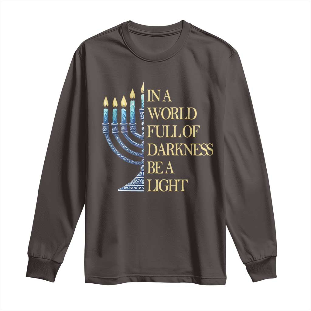 Be A Light Hanukkah Long Sleeve Shirt TS09 Dark Chocolate Print Your Wear