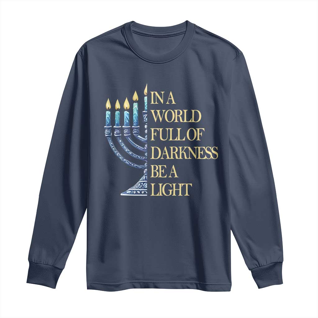 Be A Light Hanukkah Long Sleeve Shirt TS09 Navy Print Your Wear