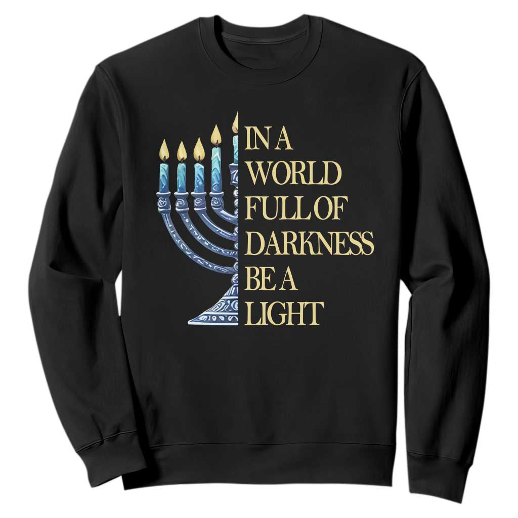 Be A Light Hanukkah Sweatshirt TS09 Black Print Your Wear