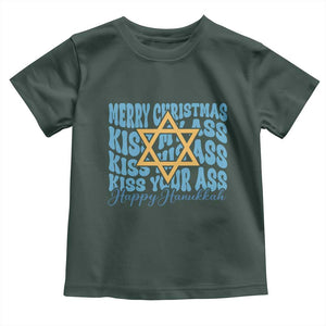 Funny Hanukkah Toddler T Shirt Kiss My Ass Kiss His Ass Kiss Your Ass TS09 Dark Forest Green Print Your Wear