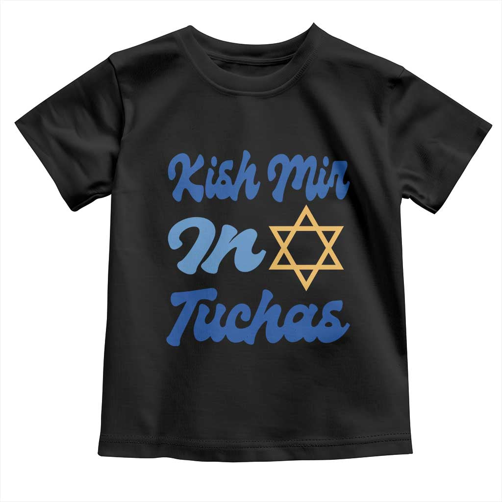 Funny Hanukkah Toddler T Shirt Kish Mir In Tuchas Jewish Yiddish Ashkenazi TS09 Black Print Your Wear