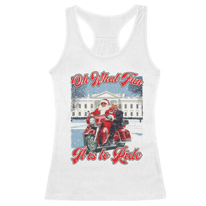 Funny Xmas Trump Racerback Tank Top Oh What Fun It Is To Ride Trump Santa Motorcycle TS09 White Print Your Wear