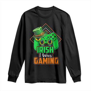 St Patrick's Day Long Sleeve Shirt Irish I Was Gaming Funny Lucky Shamrocks Gamer TS09 Black Print Your Wear