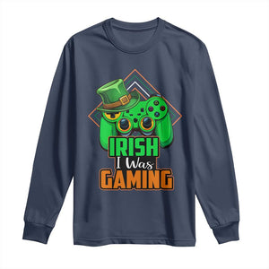 St Patrick's Day Long Sleeve Shirt Irish I Was Gaming Funny Lucky Shamrocks Gamer TS09 Navy Print Your Wear