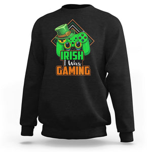 St. Patrick's Day Sweatshirt Irish I Was Gaming Funny Lucky Shamrocks Gamer TS09 Black Printyourwear