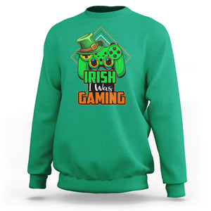 St. Patrick's Day Sweatshirt Irish I Was Gaming Funny Lucky Shamrocks Gamer TS09 Irish Green Printyourwear