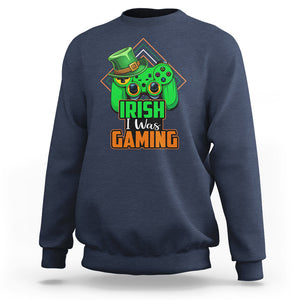 St. Patrick's Day Sweatshirt Irish I Was Gaming Funny Lucky Shamrocks Gamer TS09 Navy Printyourwear