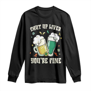 St Patrick's Day Long Sleeve Shirt Beer Drinking Shut Up Liver You're Fine TS09 Black Print Your Wear