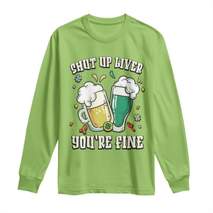 St Patrick's Day Long Sleeve Shirt Beer Drinking Shut Up Liver You're Fine TS09 Lime Print Your Wear