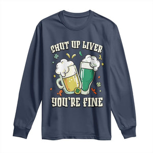 St Patrick's Day Long Sleeve Shirt Beer Drinking Shut Up Liver You're Fine TS09 Navy Print Your Wear