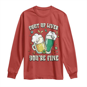 St Patrick's Day Long Sleeve Shirt Beer Drinking Shut Up Liver You're Fine TS09 Red Print Your Wear
