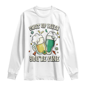 St Patrick's Day Long Sleeve Shirt Beer Drinking Shut Up Liver You're Fine TS09 White Print Your Wear