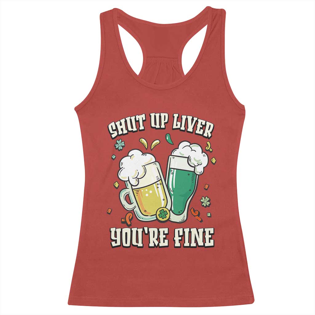 St Patrick's Day Racerback Tank Top Beer Drinking Shut Up Liver You're Fine TS09 Red Print Your Wear