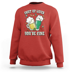 St. Patrick's Day Sweatshirt Beer Drinking Shut Up Liver You're Fine TS09 Red Printyourwear