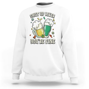 St. Patrick's Day Sweatshirt Beer Drinking Shut Up Liver You're Fine TS09 White Printyourwear