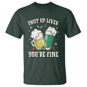 St. Patrick's Day T Shirt Beer Drinking Shut Up Liver You're Fine TS09 Dark Forest Green Printyourwear