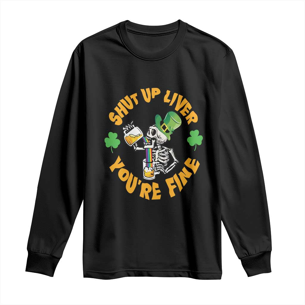 St Patrick's Day Long Sleeve Shirt Beer Drinking Skeleton Shut Up Liver You're Fine TS09 Black Print Your Wear