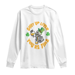 St Patrick's Day Long Sleeve Shirt Beer Drinking Skeleton Shut Up Liver You're Fine TS09 White Print Your Wear